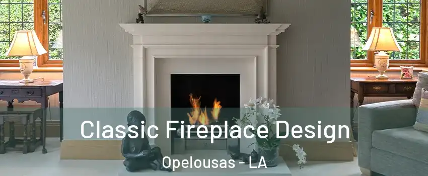  Classic Fireplace Design Opelousas - LA