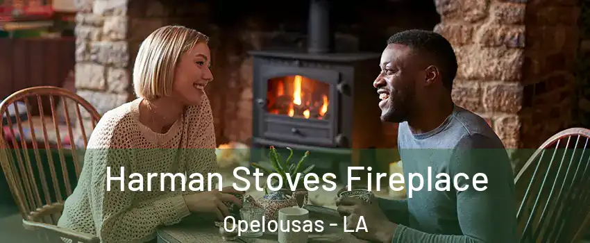 Harman Stoves Fireplace Opelousas - LA