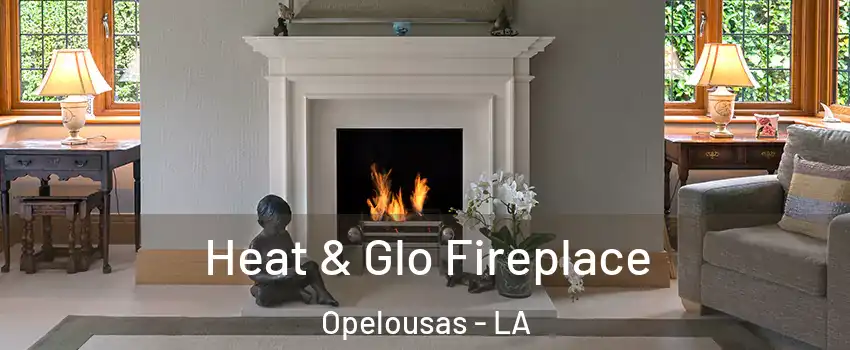 Heat & Glo Fireplace Opelousas - LA