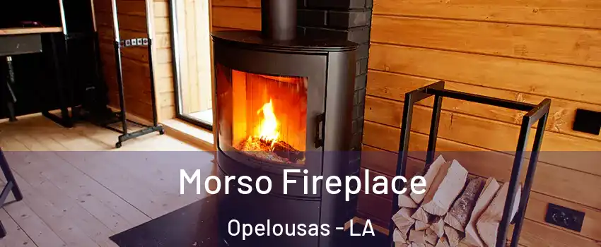 Morso Fireplace Opelousas - LA